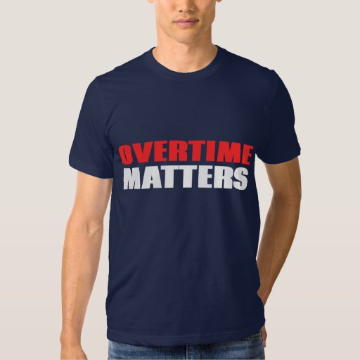 tee shirt overtime