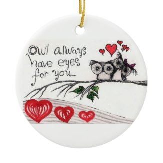 Owl Always Have Eyes for you - Ornament ornament