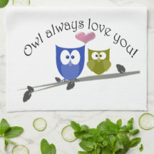 Owl always love you, cute Owls Art Kitchen Towels
