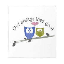 Owl always love you, cute Owls Art Memo Pad