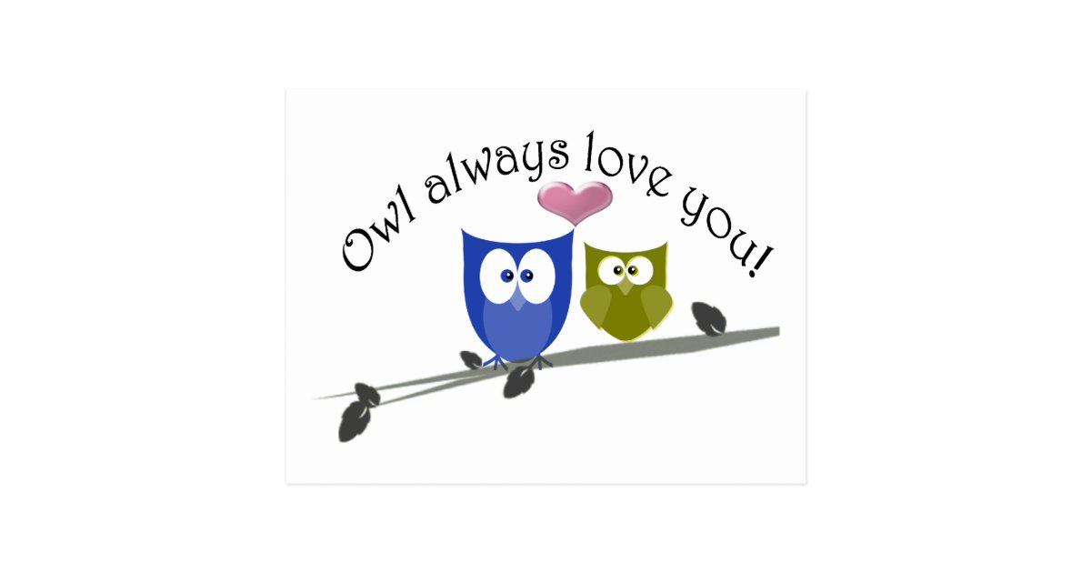 Owl always love you, cute Owls Art Postcard Zazzle