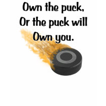 Own The Puck T-Shirt by Hockey_crazee Own The Puck T-Shirt