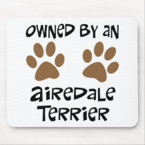 Owned By An Airedale Terrier Mousepad