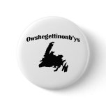 Owshegettinonbys Button