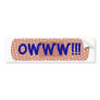 Owww!!! Bumper Sticker