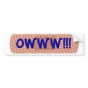 Owww!!! Bumper Sticker bumper stickers by sagrundman Owww!!! Bumper Sticker bumper stickers