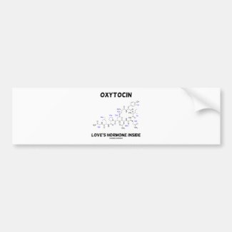 Oxytocin Love's Hormone Inside (Chemistry) Bumper Stickers
