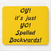 OY! it's just YO! Spelled Backwards! mousepads