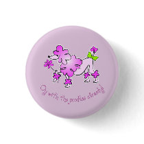 Oy with the Poodles Already Button