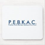 P.E.B.K.A.C. Mousepad