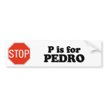 P IS FOR PEDRO bumper stickers by Shirtuosity P IS FOR PEDRO bumper stickers