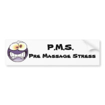 P.M.S. Pre Massage Stress Bumper Sticker bumper stickers