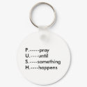 P.-----prayU.----until S.----something H.----ha... keychains by nomilair P.-----prayU.----until S.----something H.----ha... keychains
