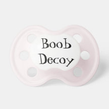 Pacifier  "Boob Decoy"