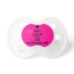 [Chef hat] not calm keep on cooking me  Pacifiers