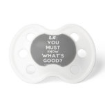 [No Crown] you must know what's good?  Pacifiers
