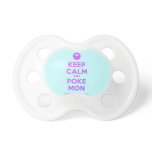 [Smile] keep calm and poke mon  Pacifiers