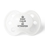 [Crown] keep calm and be streeper  Pacifiers