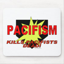 Pacifism Kills Liberals Dead mousepads