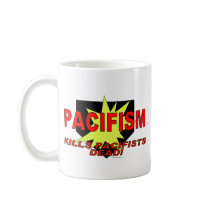Pacifism Kills Liberals Dead mugs
