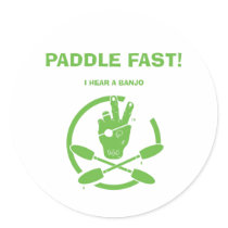 PADDLE FAST!  I HEAR A BANJO stickers