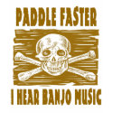 Paddle Faster I hear Banjo Music t-shirts