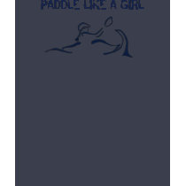 PADDLE LIKE A GIRL t-shirts