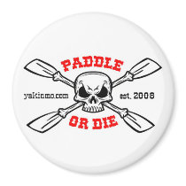 Paddle or Die Yakinmo.com Magnet