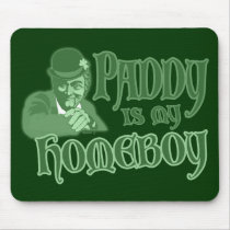 Paddy is my Homeboy Mousepad