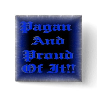 Pagan And Proud Of It!! button