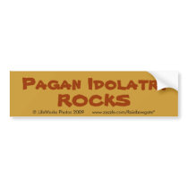 Pagan Idolatry ROCKS bumper stickers