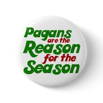 Pagans are the Reason for the Season buttons