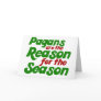 Pagans are the Reason for the Season Card