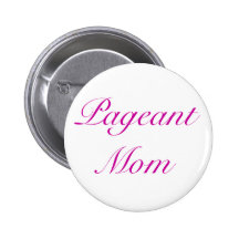 Pageant Mom Button