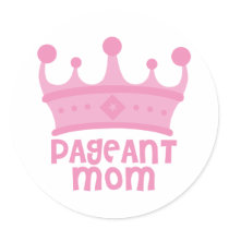 Pageant Mom Stickers