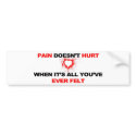 Pain Doesn't Hurt bumper stickers by RAWRoutloud Pain Doesn't Hurt bumper stickers