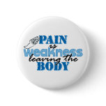 Pain is weakness leaving the body - track pinback button