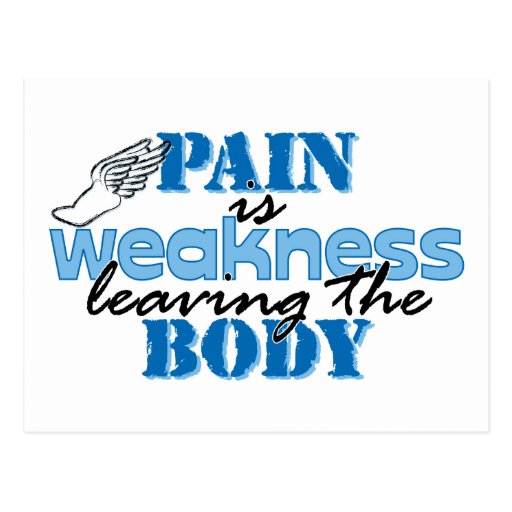 Pain is weakness leaving the body - track post cards