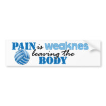 Pain is weakness leaving the body - Volleyball bumper stickers