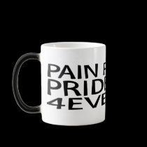 Pain Passes Pride is 4 Ever! Mug