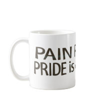 Pain Passes Pride is 4 Ever! Mug