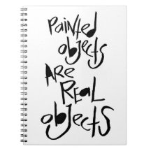 Painted Objects Are Real Objects Spiral Note Book