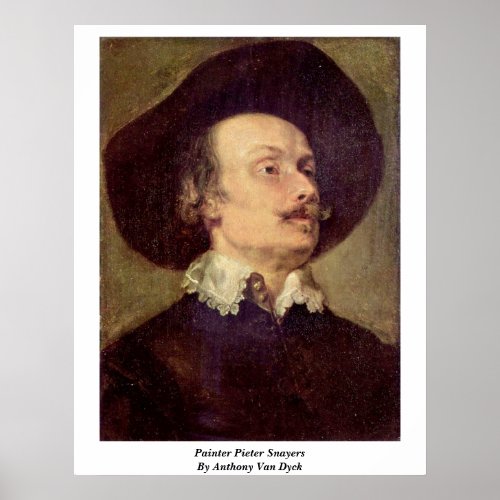 Painter Pieter Snayers By Anthony Van Dyck Poster