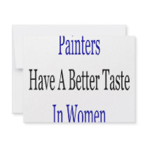 Painters Have A Better Taste In Women invitations