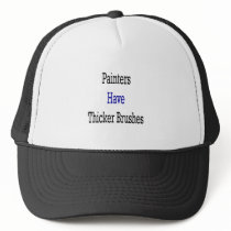 Painters Have Thicker Brushes hats