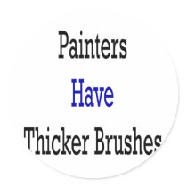 Painters Have Thicker Brushes stickers