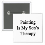 Painting Is My Son's Therapy Pinback Buttons