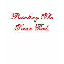 Painting The Town Red.. t-shirts