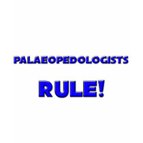 Palaeopedologists Rule! t-shirts by professions Palaeopedologists Rule! t-shirts