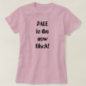 PALE is the new Black! t-shirts by hollybullock PALE is the new Black! t-shirts